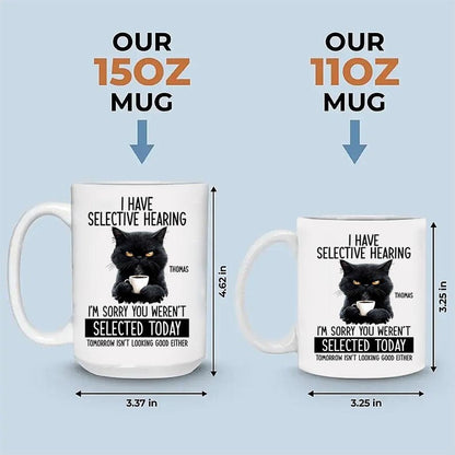 ☕Custom Funny Coffee Mug – I Have Selective Hearing: You Weren't Selected Cat