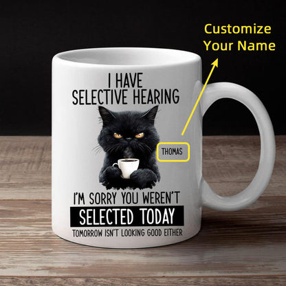 ☕Custom Funny Coffee Mug – I Have Selective Hearing: You Weren't Selected Cat