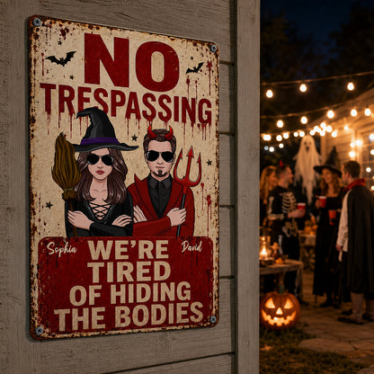 No Trespassing We're Tired of Hiding the Bodies - Personalized Metal Sign - Halloween Decor for Couples