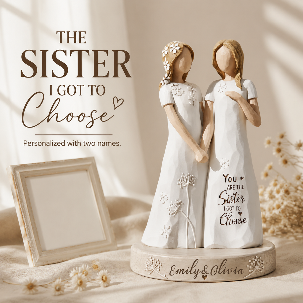 ✨ "You Are The Sister I Got To Choose" Custom Friendship Keepsake | Personalized Bestie Figurine 👯‍♀️